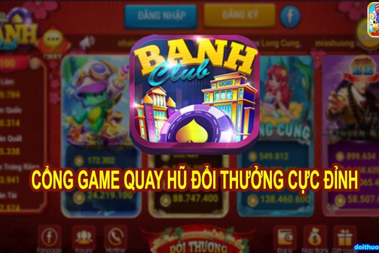 Banh Club 2022 - Cổng Game Nổ Hũ Phát Tài