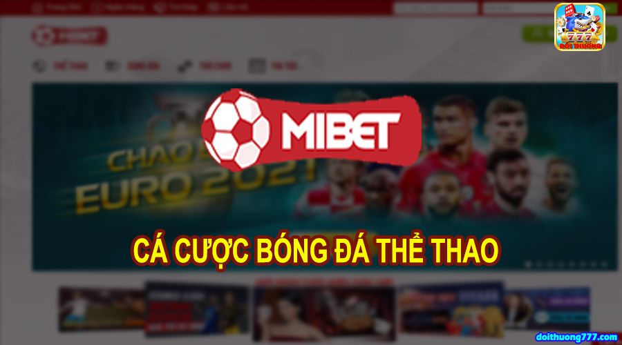 Mibet - Nhà cái cá cược thể thao, bóng đá online